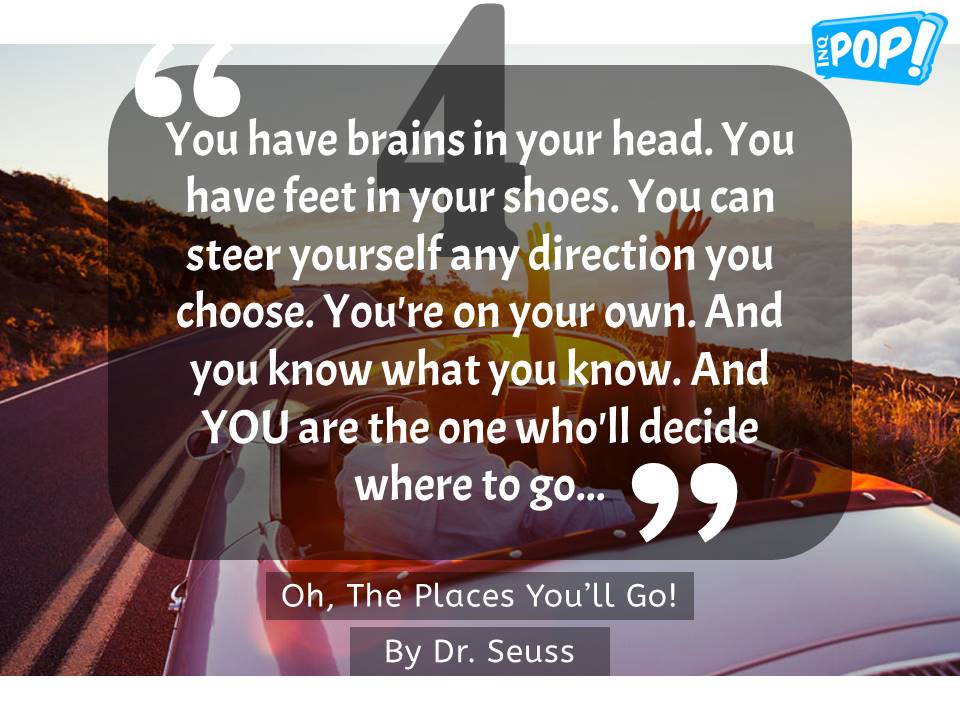 Oh the places you'll go! Dr. Seuss