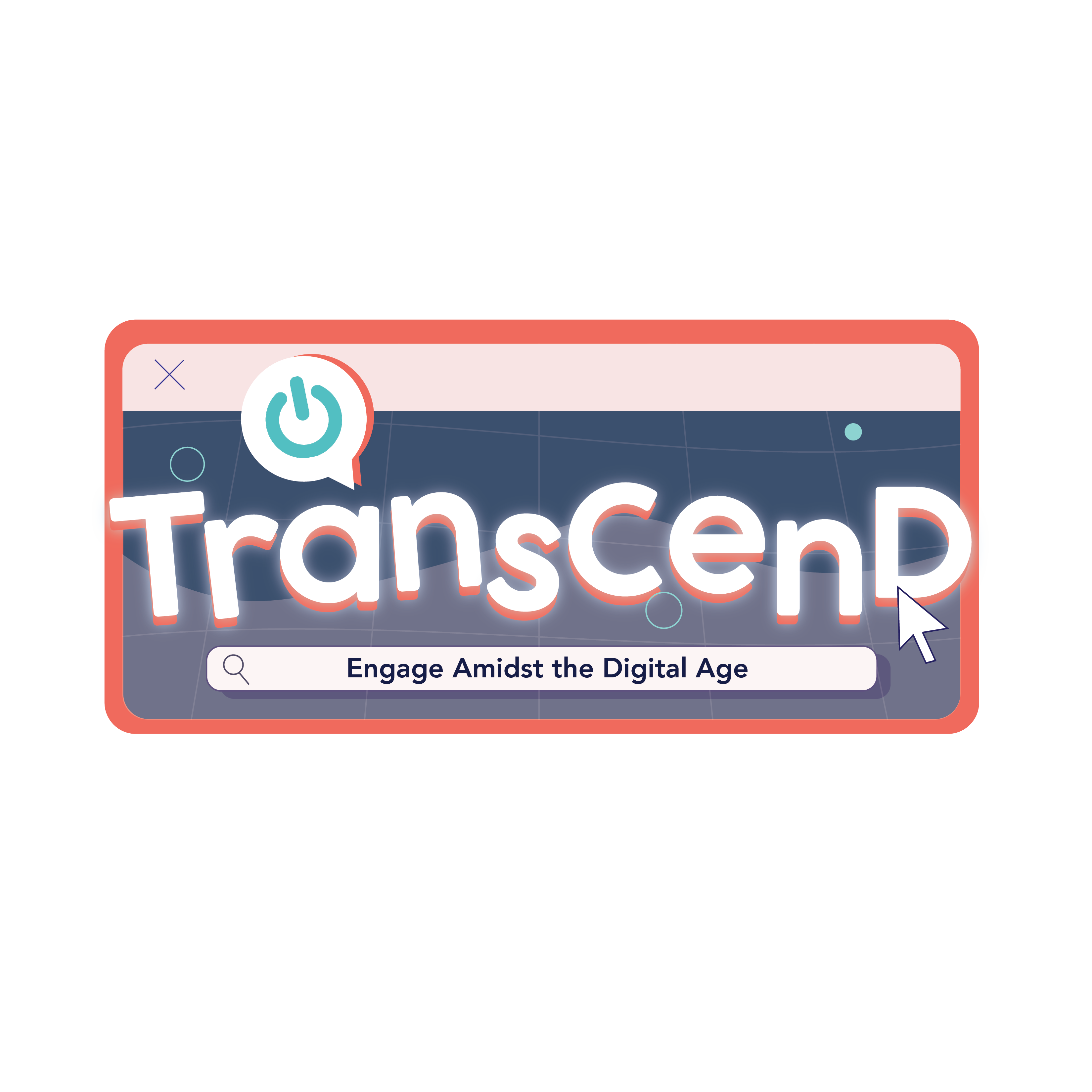 Transcend: Engage Amidst the Digital Age