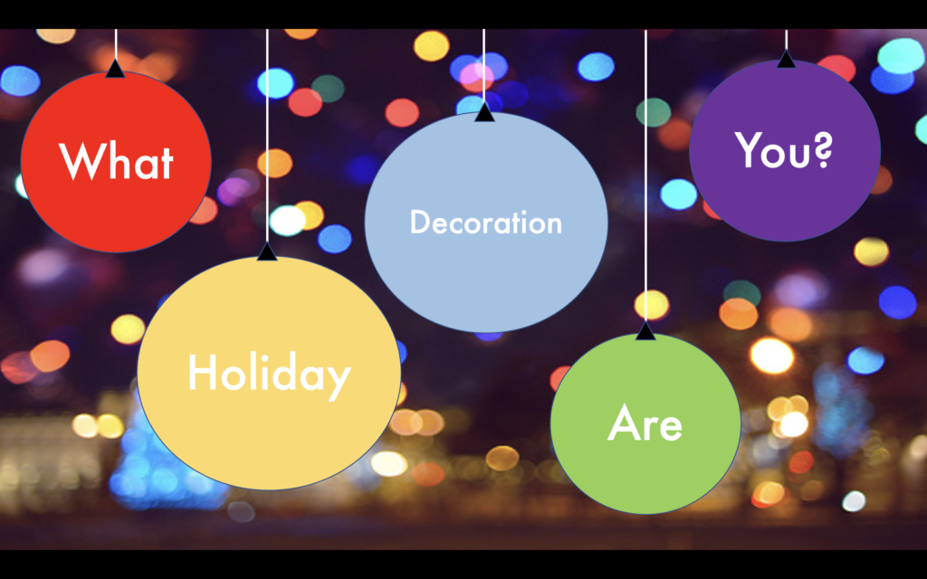 PowerPoint night holiday edition, what holiday decoration are you