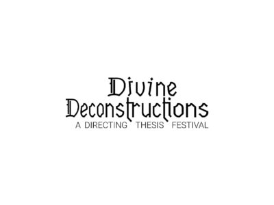 Divine Deconstructions: A Directing Thesis Festival opens this May 2022